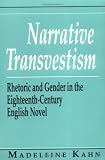 Narrative Transvestism: Rhetoric and Gender in the Eighteenth-Century English Novel (Reading Women Writing)