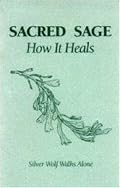 Sacred Sage: How It Heals