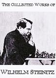 The Collected Works of Wilhelm Steinitz