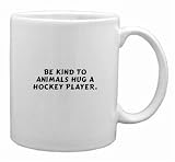 Be kind to animals hug a hockey player. Mug