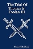 The Trial Of Thomas E. Toolan III