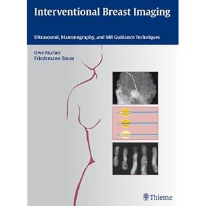 Interventional Breast Imaging: Ultrasound, Mammography, and MR Guidance Techniques by Uwe Fischer and Friedemann Baum