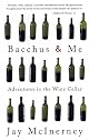 Bacchus & Me: Adventures in the Wine Cellar
