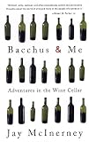 Bacchus & Me: Adventures in the Wine Cellar