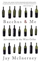 Bacchus and Me: Adventures in the Wine Cellar