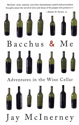 Bacchus and Me: Adventures in the Wine Cellar