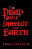 The Dead Shall Inherit the Earth