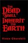 The Dead Shall Inherit The Earth