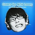 ���e�L�I���y�̃X�X�� Covers for MTK Lovers��