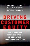 Driving Customer Equity: How Customer Lifetime Value Is Reshaping Corporate Strategy