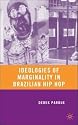 Ideologies of Marginality in Brazilian Hip Hop: Retelling Marginality Through Music