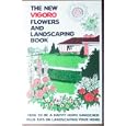 The New Vigoro Flowers and Landscaping Book by Swift Agricultural Chemicals staff