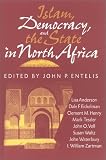 Islam, Democracy, and the State in North Africa (Indiana Series in Arab and Islamic Studies) 