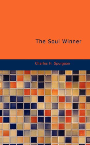 The Soul Winner: Or: How to Lead Sinners to the Saviour