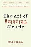 The Art of Thinking Clearly