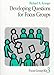 Developing Questions for Focus Groups (Focus Group Kit, Vol 3): 3 (Focus Group Kit)