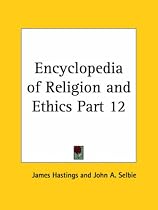 Encyclopedia of Religion and Ethics, Part 12