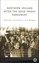 Northern Ireland After the Good Friday Agreement: Victims, Grievance and Blame