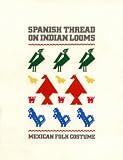Spanish Thread on Indian Looms: Mexican Folk Costume