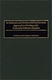 A Multicultural/Multimodal/Multisystems Approach to Working with Culturally Different Families: