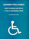 Barrier Free Homes: How to Design and Build a Fully Accessible Home