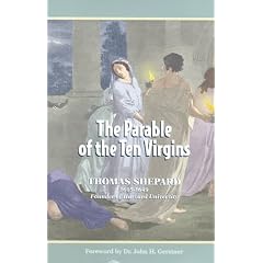 The Parable of the 10 Virgins: Opened and Applied (Works of Thomas Shepard , Vol 2)