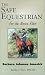 The Safe Equestrian: For the Novice Rider