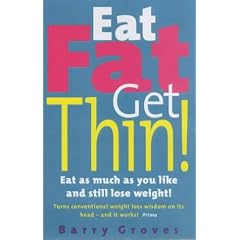 Eat Fat Get Thin: Eat As Much As You Like And Still Lose Weight!