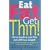 Eat Fat Get Thin: Eat As Much As You Like And Still Lose Weight!