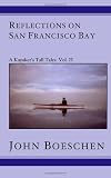 Reflections on San Francisco Bay: A Kayaker's Tall Tales, Vol. II
