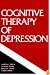 Cognitive Therapy of Depression (The Guilford Clinical Psychology and Psychopathology Series)