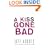 A Kiss Gone Bad