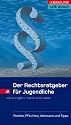 Der Rechtsratgeber für Jugendliche: Rechte - Pflichten - Adressen und Tipps