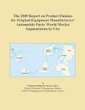 The 2009 Report on Product Finishes for Original Equipment Manufacturers' Automobile Parts: World Market Segmentation by City