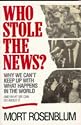 Who Stole the News: Why We Can't Keep Up With What Happens in the World and What We Can Do About It