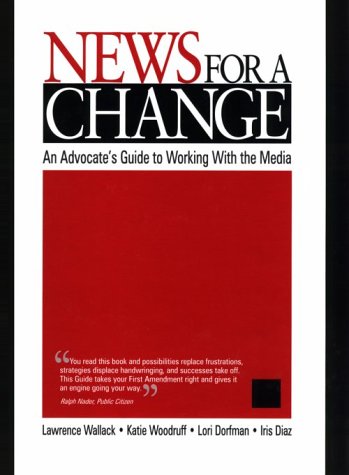 News for a Change: An Advocate's Guide to Working with the Media under Propaganda in The Books Store