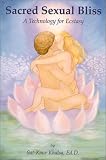 Sacred Sexual Bliss : A Technology For Ecstasy