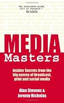 MediaMasters: Insider Secrets from the Big Names of Broadcast, Print and Social Media