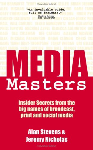 MediaMasters: Insider Secrets from the Big Names of Broadcast, Print and Social Media