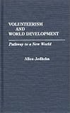 Volunteerism and World Development: Pathway to a New World