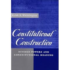 Constitutional Construction: Divided Powers and Constitutional Meaning