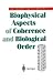 Biophysical Aspects of Coherence and Biological Order by Jiri Pokorny ISBN 3540646515
