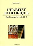 L'habitat �cologique. Quels mat�riaux choisir ?