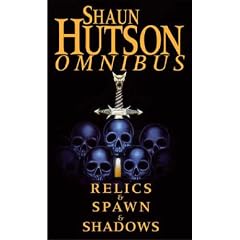 Shaun Hutson Omnibus: "Relics", "Spawn", "Shadows"