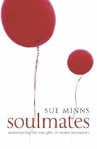 Soul Mates: Understanding the True Gifts of Intense Encounters