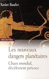 Les nouveaux dangers plan�taires : Chaos mondial, d�c�lement pr�coce