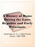 A History of Rome During the Later Republic and Early Principate