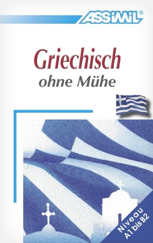 Assimil-Verlag GmbH ASSiMiL Selbstlernkurs f&uuml;r Deutsche: Assimil. Griechisch ohne M&uuml;he. Lehrbuch. Die Methode f&uuml;r jeden Tag - Niveau A1 - B2. (Ler ...