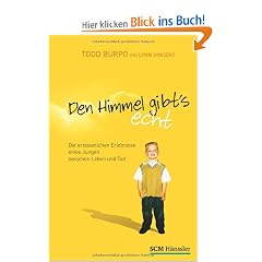 Den Himmel gibt's echt: Die erstaunlichen Erlebnisse eines Jungen zwischen Leben und Tod