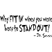 Dr. Seuss Why fit in when you were born to stand out